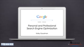 Personal and Professional
Search Engine Optimization
!

Kolby Goodman

www.company-ije.com
E-Mail: h e j o b h u n t r . c
Phone: +49 (0) 8363 219011 / k o l b y @ tinfo@company-o m
u s dije.com . i n
.kolby

 