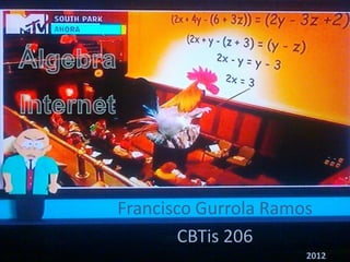 Francisco Gurrola Ramos
        CBTis 206
                      2012
 