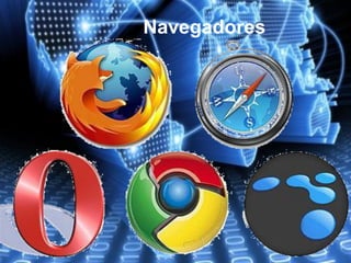 Navegadores
 