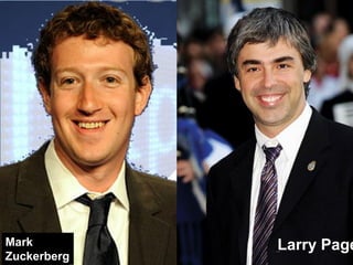 Mark         Larry Page
Zuckerberg
 