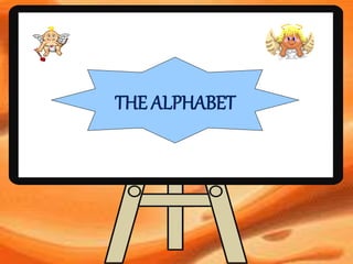 THE ALPHABET
 