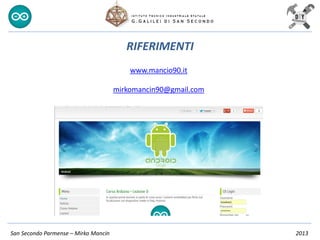 San Secondo Parmense – Mirko Mancin 2013
RIFERIMENTI
www.mancio90.it
mirkomancin90@gmail.com
 