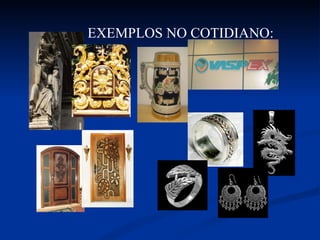 EXEMPLOS NO COTIDIANO: 