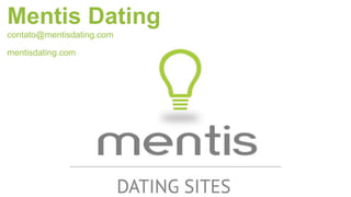 Mentis Dating 
contato@mentisdating.com 
mentisdating.com 
 
