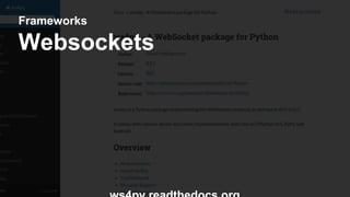 Frameworks 
Websockets 
ws4py.readthedocs.org 
 