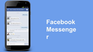 Facebook 
Messenge 
r 
 