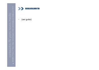 conteúdos AV para novos media
      MCMM | 1º Ano | 1º Sem. | Dep. Comunicação e Arte | almeida@ua.pt | jfa@ua.pt | 10-11
                                                                                      10




[8]
                                                                    (ver guião)
                                                                                     BIBLIOGRAFIA
 