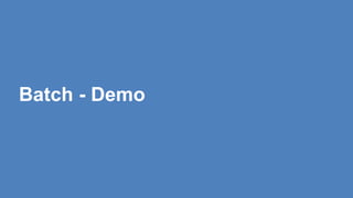 Batch - Demo
 
