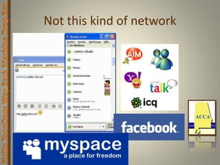 Not this kind of network
 