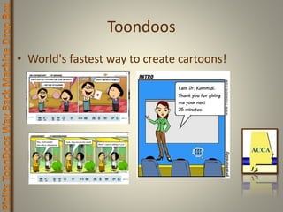 Toondoos
• World's fastest way to create cartoons!
 