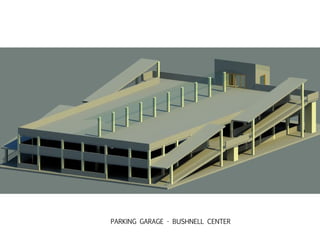 PARKING GARAGE - BUSHNELL CENTER
 