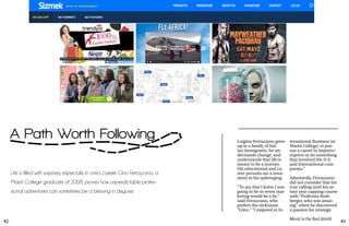 42 43
Marist in the Real World
A Path Worth Following
Life is filled with surprises, especially in one’s career. Gino Ferrazzano, a
Marist College graduate of 2008, proves how unpredictable profes-
sional adventures can sometimes be a blessing in disguise.
Luigino Ferrazzano grew
up in a family of Ital-
ian immigrants; he un-
derstands change, and
understands that life is
meant to be a journey.
His educational and ca-
reer pursuits are a testa-
ment to his upbringing.
“To say that I knew I was
going to be in event mar-
keting would be a lie,”
said Ferrazzano, who
prefers the nickname
“Gino.” “I majored in In-
ternational Business [at
Marist College] to pur-
sue a career in imports/
exports or do something
that involved the U.S.
and international com-
panies.”
Admittedly, Ferrazzano
did not consider that his
true calling until his se-
nior year capping course
with “Professor Roth-
berger, who was amaz-
ing” when he discovered
a passion for strategic
 