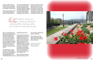 46 47
Marist in the Real World
“
endeavor off of his list
and continue searching
to discover his passions,
according to Ferrazzano.
The same concepts went
for traveling abroad to
study. “Don’t ponder it;
Written by Gillian Foss
Photos Courtesy of
Gino Ferrazzano
DO it,” said Ferrazzano.
However, similarly to the
internship experience,
the value of the expe-
rience is entirely what
you choose to make of
it, he said. Because so
many students nowadays
have the ability to study
abroad for at least one
semester, Ferrazzano
advised to do more than
travel.
“Just having it on your
resume is not enough;
but rather, showing them
that you learned some-
thing applicable and
beneficial while you were
“We live in a wild time where if you
know how to market yourself and de-
velop yourself as a brand, you will go
far, no matter the career path you take.”
over there will differenti-
ate you from the others,”
he said, noting that his
one regret while studying
abroad in Florence, Italy
was not doing enough
to advance his dream of
working on the interna-
tional business front.
Ferrazzano’s final tip for
professional success is a
simple one: know your
stuff. Know what is go-
ing on in the world, and
what is going on with
people around you. For
underclassman in partic-
ular, know where money
is going – it will “keep
you ahead of the game
and ahead of those kids
who wait until senior
year to open their eyes,”
according to him.
Above all else, however,
know one thing – life is
fickle. It is full of change
and transition and, es-
pecially in one’s career,
can present its fair share
of obstacles. Those who
rise above to meet these
challenges, though, and
to make the most out of
any scenario, will be the
most successful.
This is the route that
Gino Ferrazzano chose.
This is the route that we
all can choose.
 