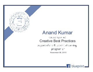 Creative Best Practices
November 08, 2015
Anand Kumar
 