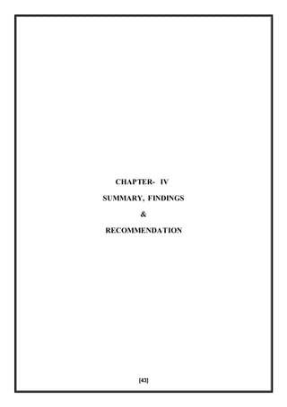 [43]
IVCHAPTER-
SUMMARY, FINDINGS
&
RECOMMENDATION
 