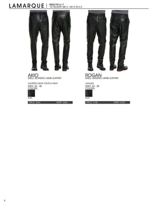 6
MENS FW16-17
1ST DELIVERY:08/15 - 09/15 2016 X
PRICE: $240 PRICE: $185MSRP: $550 MSRP: $425
AKIO ROGAN
SIZES: 30 - 38 SIZES: 30 - 38
COLORS: COLORS:
SHELL: BONDED LAMB LEATHER
CROPPED DROP CROTCH PANT
SHELL: WASHED LAMB LEATHER
JOGGER
BLACK BLACK
 