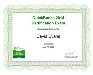 QuickBooks 2014
Certification Exam
Successfully Achieved By
David Evans
Completed
May 14, 2015
 