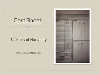Cost Sheet
Citizens of Humanity
Chino straight leg pant
 