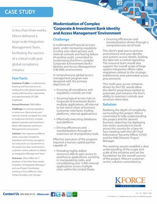 CASE STUDY
CS - 15 - TECH - 021
© 2015 Kforce, Inc. All Rights Reserved. Kforce is an EEO/AA employer.
800-800-8133 • •Contact Us kforce.com
Challenge
A multinational financial services
giant, under increasing regulatory
scrutiny over client privacy and
internal controls and fearing failure
of another audit, committed to
modernizing the firm’s complex
Corporate & Investment Bank’s
Identity and Access Management
(CIB IAM) environment.
A comprehensive global access
management program was
designed with the primary
objectives of:
•	 Ensuring all compliance and
regulatory controls are met
•	 Assuring logical access risks to
Corporate & Investment Bank’s
multiple applications, all internal
to the client’s lines of business
(customer interfaces, trading
platforms, internal applications)
•	 Effectively executing databases
and platform
•	 Driving efficiencies and
standardization through an
extensive set of proprietary tools
Effective execution of the program
required a human capital partner
capable of:
•	 Providing highly skilled
resources able to gain access to
warehouse applications, assisting
in manipulating codes and
consolidating over 3,400 internal
applications across multiple
cities within the United States
•	 Ensuring efficiencies and
standardization driven through a
comprehensive set of tools
The client’s goal was to procure
and enhance end-user identity
and systems access details, loading
the data into a central repository.
The resource team would also
support the overall scope of large
system integration efforts (data
migrations related to the strategic
entitlements and automated access
procurement).
This multi-year access initiative,
driven by the CIO, would allow
the client’s proprietary toolset to
automate and enhance the firm’s
ability to maintain controls over
sensitive client data.
Solution
Realizing the depth of complexity
surrounding the project, Kforce
committed to fully understanding
the project and the desired
business objectives by deploying
two senior associates to travel
across the country for a face-to-
face meeting with the CIB Chief
Information Security Officer (CISO)
and the IAM Director Project
Manager.
The working session enabled a clear
understanding of the scope and
scale of the initiative and set the
foundation for the overall success
of the project. Kforce’s customer-
centric solution committed to:
Fast Facts
Customer Profile: A multinational
banking and financial services
holding firm with global operations,
nearly 6,000 branches nationwide,
and approximately 247,000
employees
Annual Revenue: $96.6 billion
Challenge: Increasing regulatory
scrutiny over client privacy and
internal controls escalated the need
to modernize the firm’s complex
global Corporate and Investment
Bank’s IAM (Identity and Access
Management) environment
Solution: Two experienced Kforce
senior associates traveled to
download with hiring manager to
not only prove our investment on
the project but also recommend a
customer-centric solution to deliver
an Integration Management Team
Outcome: Kforce filled all 11
positions in less than three weeks,
including 10 Integration Managers
and one Project Coordinator,
working in three different cities:
Tampa, Brooklyn and Chicago
Modernization of Complex
‘Corporate & Investment Bank Identity
and Access Management’Environment
In less than three weeks,
Kforce delivered a
large-scale Integration
ManagementTeam,
facilitating the success
of a critical multi-year
global compliance
initiative
 