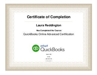 Certificate of Completion
Laura Reddington
Has Completed the Course
QuickBooks Online Advanced Certification
Intuit (UK)
Intuit
2016-03-15
1474620277
 