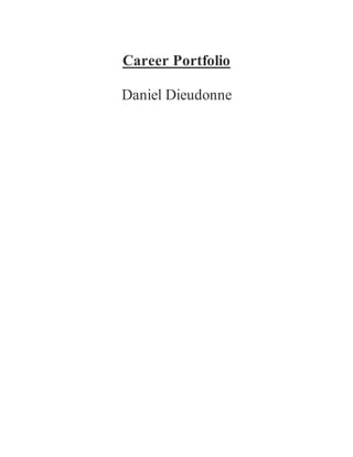 Career Portfolio
Daniel Dieudonne
 