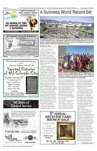 The Cheyenne Edition 620 Southpointe Ct. Ste 235, Colorado Springs, CO 80906 578-5112
Thank You for saying “I saw it in The Cheyenne Edition”
September 18, 2015Page 6
98 Years of
Trusted Service
(719)635-3563(719)635-3563 24 hours a day, 365 days a year
We're here to help. Call today!We're here to help. Call today!
www.olsonph.comBuilding Our Reputation for 98 years
w
ww.olsonph.com
OLSONPL
UMBING & HEA
TINGCO.
ANNIVERSARY
th
1917 2015
For 98 years, Colorado Springs customers have
depended on us for all their residential & business
plumbing, heating, air conditioning and utility
repairs, replacements & new installation needs.
JUNIPER VALLEY RANCH
Dining Room
www.junipervalleyranch.com
Now in our 64th
Year!
Skillet Fried Chicken & Baked Ham Dinners...
Served Family Style!
New Friday Night Special...Chicken Fried Steak
You're Always Company at Our House
FALL HOURS: Thurs.-Sat. 5 - 8pm; Sun. 1 - 7pm
Reservations Recommended. We accept cash and checks only!
12 miles south on Highway 115 576-0741
free
samples!
719-226-7833 (RUFF) www.rufﬁng-it.com
All Natural Pet Food,
Pet Grooming services
& Accessories
Right in Your Neighborhood
6530 S.Academy # 109-110
(Safeway Shopping Center)
and...5928 Stetson Hills Blvd #120
9TH
ANNUAL
ART IN THE YARD
SHOW & SALE
1403 Mesa Avenue
Broadmoor
Oils & Acrylics
From
The Studios of
Joan Lovett
Colorado Springs & Santa Fe
FRI - SAT - SUN September 18-20
9 am - 5 pm; 635-4690
presents
www.occhs.org





 



 














 





 



 













 





 



 













 





 



 














 





 



 












 





 



 














 





 



 













 





 



 














 





 



 












 





 



 













 
636-1225
Tickets available at 1 South 24th Street
Tuesday - Saturday 11:00 - 4:00pm
NO Tickets SOLD On Day Of The Event
BY MELISSA ROLLI
“We were all here to
break a record, so we
needed to break a record,”
said Matt Schutte, a Colo-
rado Springs resident
assisting with the world
record attempt at the grand
opening event of Lululemon
Athletica in the Promenade
Shops at Briargate on Sep-
tember 11.
Saturday, September
13, 401 Colorado Springs
residents gathered in the
parking lot of the Prom-
enade Shops at Briargate
originally to attempt to
break the Guinness World
Record for the most people
simultaneously planking.
This record, set December
16, 2011 was, and is still
held by George V School
in Hong Kong with 1,549
people. When Schutte and
others realized they weren’t
going to have those kind of
numbers to set the Guin-
ness World Record for the
most people simultaneously
planking, Shutte came up
with another fitness-based
idea to break the Guinness
World Record, that is, for
the most people simultane-
ously doing a burpee.
What’s a burpee? It’s
a full-body, aerobic and
strength training exercise.
Start in a standing position
then squat, placing hands
on the ground. From there,
kick feet back while keep-
ing arms extended so as to
form a push-up position.
Then bring feet back to the
squat position and quickly
jump up from the squat
position and start again.
For the old school among
us, they used to be called
squat-thrusts.
The world record for the
most people simultane-
ously doing a burpee was
set on August 22 of this
year, when just over 380
people gathered at Hunts-
ville’s Von Braun Center.
The 401 people gathered
outside of in the parking lot
of the Promenade Shops at
Briargate, were enough to
break that record.
“It was great to get the
community together in sup-
port of fitness and to set a
world record,” said store
representative, Michelle
Greathouse. She explained
that while most stores have
sales and ribbon cutting
ceremonies, the store asso-
ciates here wanted to do
something different, unique
and memorable: to set a
world record.
The event kicked off
with a tribute to America’s
finest with America the
Beautiful sung by Colorado
Springs’ own, Becca Roo. A
wide-range of people, from
children to fitness enthusi-
asts, non-profit groups and
other community businesses
showed up to help set the
Guinness World Record.
Various mall merchants
showed up to support their
new neighbor. Volunteers
and participants were there
from Team Red White and
Blue, a non-profit orga-
nization of civilians and
veterans with the mission
of connecting veterans to
their community through
A Guinness World Record Set
On Saturday, September 13, 401 Colorado Springs residents gathered in the parking lot
of the Promenade Shops at Briargate breaking the Guinness World Record for the most
people simultaneously doing a burpee, a full-body, aerobic and strength training exercise.
Photo courtesy of Dynamic Range Photography
Farrell’s eXtreme Bodyshaping had the largest group of
people at the Guinness World Record event hosted by
Lululemon Athletica during their grand opening weekend
events at the Promenade Shops at Briargate.
Continued on page 7
 