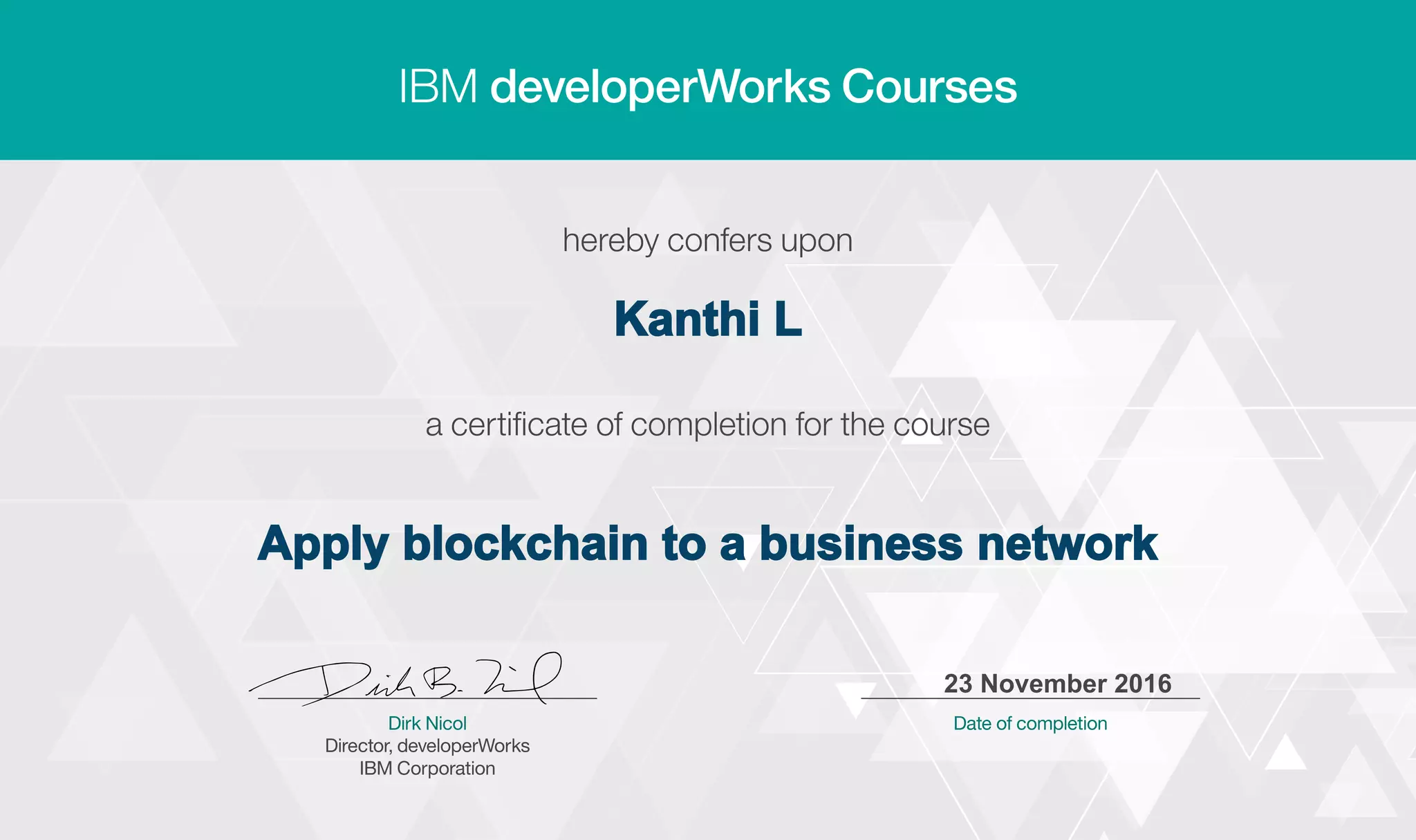 Kanthi L
Apply blockchain to a business network
23 November 2016
Digitally signed by
IBM developerWorks
Date: 2016.11.23
07:46:51 CET
Reason: Completed
all lectures in IBM
developerWorks
course
Location: IBM
developerWorks
Signat