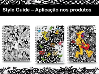 Style Guide – Aplicação nos produtos
 