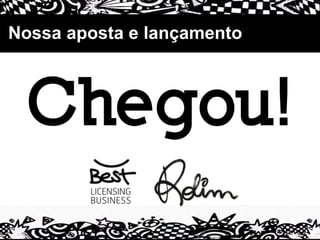 Nossa aposta e lançamento
 