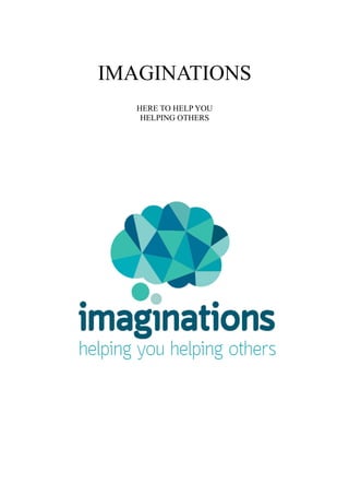 IMAGINATIONS
HERE TO HELP YOU
HELPING OTHERS
 