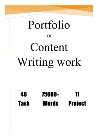 Portfolio
Of
Content
Writing work
48
Task
75000+
Words
11
Project
 