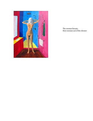 The woman beauty,
Here woman out of the shower
 