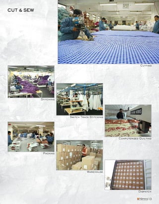 CUT & SEW
Cutting
Packing
Computerized Quilting
Dispatch
Switch Track Stitching
Stitching
Warehouse
13
 