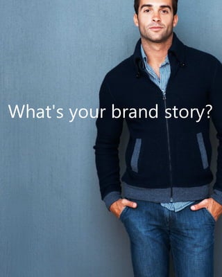 What's your brand story?
 