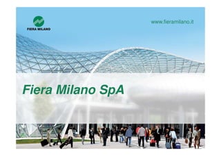 Fiera Milano SpA
www.fieramilano.it
 