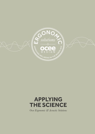 APPLYING
THE SCIENCE
Ocee Ergonomic & Acoustic Solutions
 