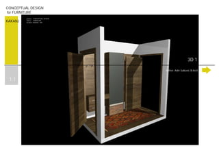 1.1
Author: Adin Salkovic B.Arch.
project: CONCEPTUAL DESIGN
object: FURNITURE
location: KAKANJ - BiH
3D 1
CONCEPTUAL DESIGN
for FURNITURE
KAKANJ
 