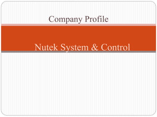 Nutek System & Control
Company Profile
 