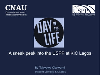 A sneak peek into the USPP at KIC Lagos
By ‘Mayowa Okewumi
Student Services, KIC Lagos
 