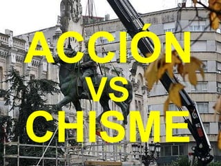 ACCI ÓN CHISME VS 