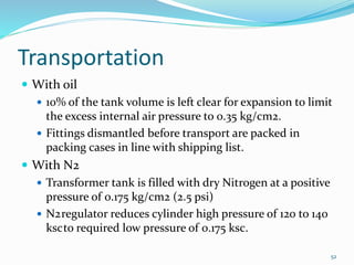 Transportation
 With oil
 10% of the tank volume is left clear for expansion to limit
the excess internal air pressure t...