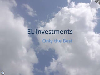 EL Investments
Only the Best
 