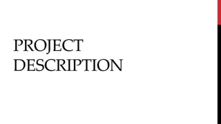 PROJECT
DESCRIPTION
 