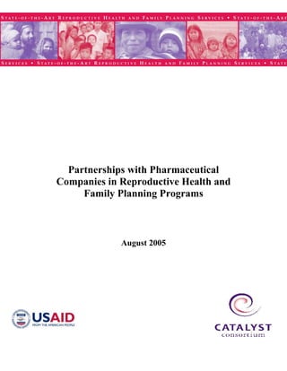 Partnerships with Pharmaceutical
Companies in Reproductive Health and
Family Planning Programs
August 2005
 