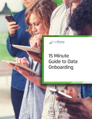 15 Minute
Guide to Data
Onboarding
 