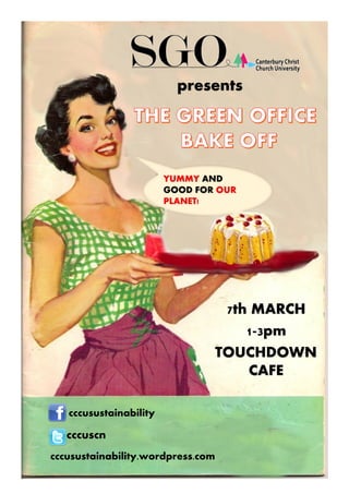 presents
7th MARCH
1-3pm
TOUCHDOWN
CAFE
YUMMY AND
GOOD FOR OUR
PLANET!
cccusustainability
cccuscn
cccusustainability.wordpress.com
 