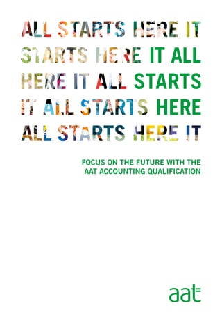 Focus on the future with the
AAT Accounting Qualification
 