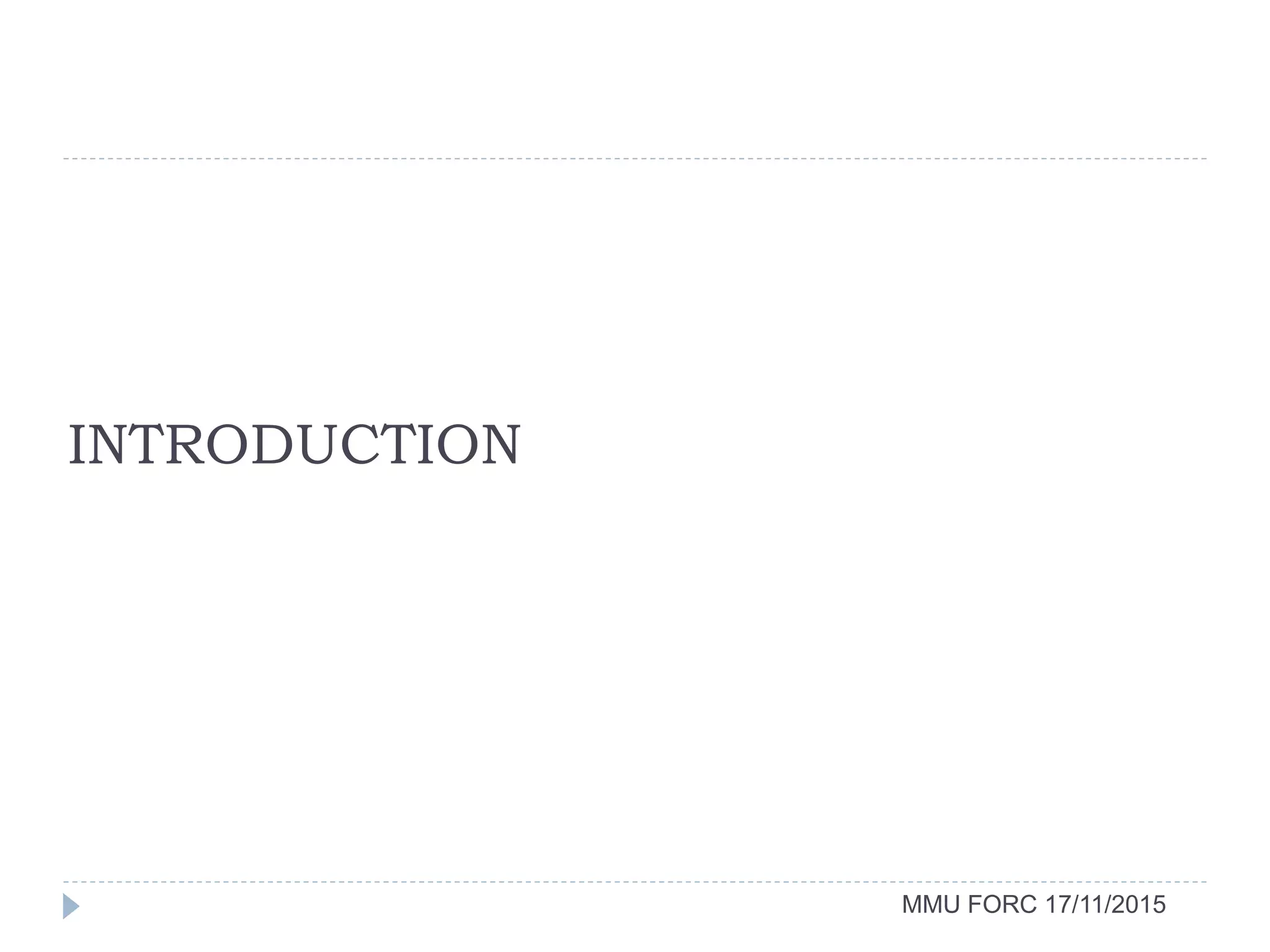 INTRODUCTION
MMU FORC 17/11/2015
 