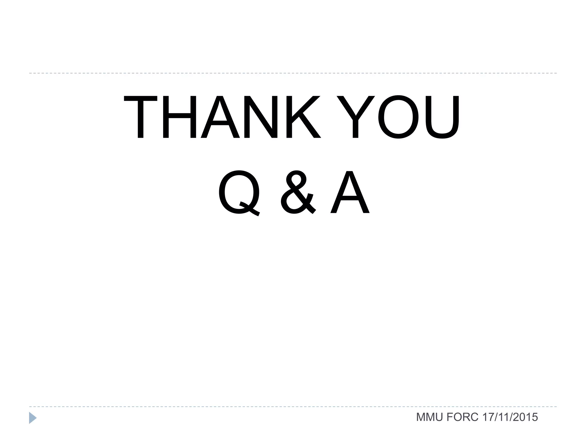 MMU FORC 17/11/2015
THANK YOU
Q & A
 