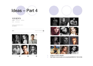 Ideas – Part 4
 Images c/o Vivien’s Models
 http://www.viviensmodels.com.au/sydney/[4/08/2016 7:59:32 AM]
 
